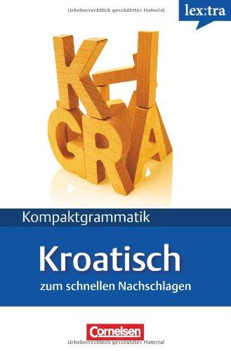 Lextra - Kroatisch - Kompaktgrammatik: A1-B1 - Kroatische Grammatik: Lernerhandbuch