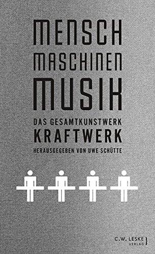 Mensch - Maschinen - Musik: Das Gesamtkunstwerk Kraftwerk