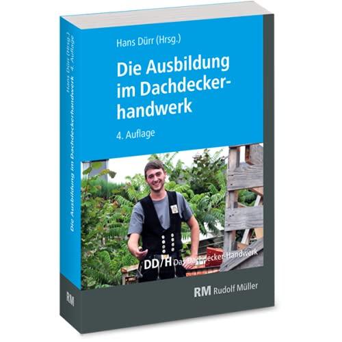 Die Ausbildung im Dachdeckerhandwerk: 4. Auflage