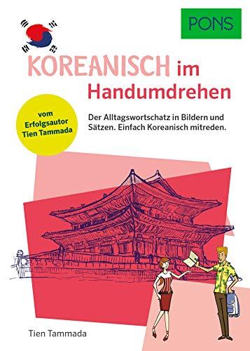 PONS Koreanisch Im Handumdrehen: Der Alltagswortschatz in Bildern und Sätzen, um sofort loszulegen (PONS … im Handumdrehen)