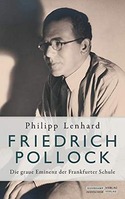 Friedrich Pollock: Die graue Eminenz der Frankfurter Schule