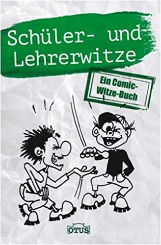 Schüler- und Lehrerwitze: Ein Comic-Witzebuch