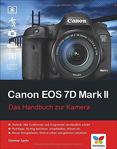 Canon EOS 7D Mark II: Das Handbuch zur Kamera