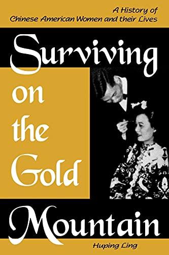 Surviving on the Gold Mountain: A History of Chinese American Women and Their Lives