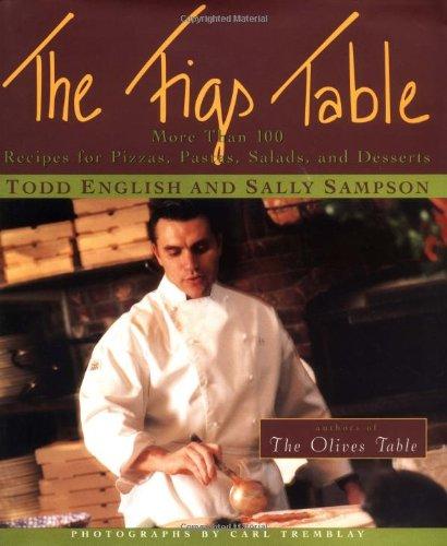 The Figs Table: More Than 100 Recipes for Pizzas, Pastas, Salads, and Desserts