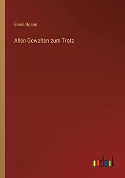 Allen Gewalten zum Trotz