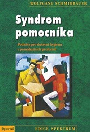 Syndrom pomocníka: Podněty pro duševní hygienu v pomáhajících profesích (2015)