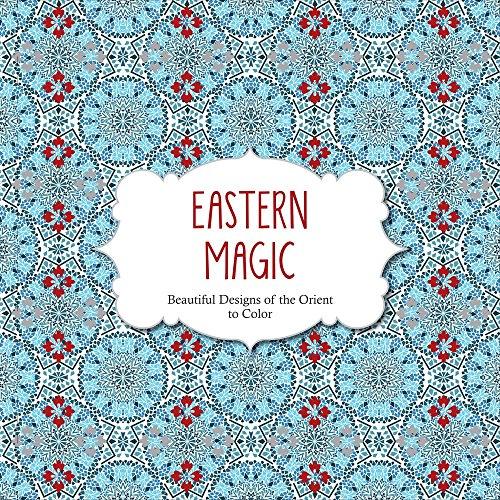 Eastern Magic: Beautiful Designs of the Orient to Color (Color Magic)