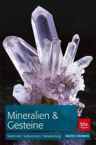 Mineralien & Gesteine: Merkmale, Vorkommen und Verwendung