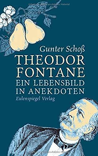 Theodor Fontane: Ein Lebensbild in Anekdoten