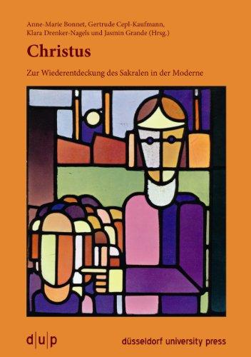 Christus: Zur Wiederentdeckung des Sakralen in der Moderne