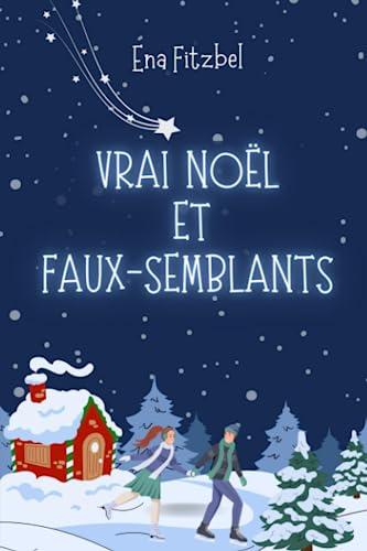 Vrai Noël et faux-semblants: Une comédie romantique au bon air des Alpes