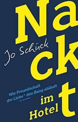 Nackt im Hotel – Wie Freundschaft der Liebe den Rang abläuft (dtv bold)