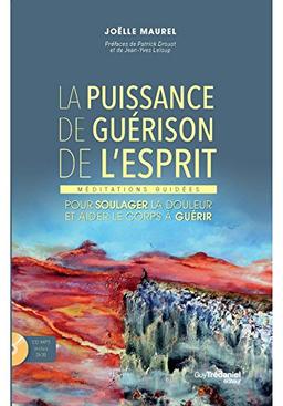 La puissance de guérison de l'esprit : méditations guidées pour soulager la douleur et aider le corps à guérir