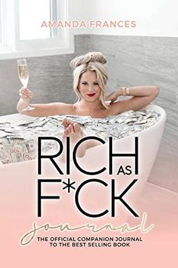 Rich as F*ck Journal: The Companion to the Best Selling Book