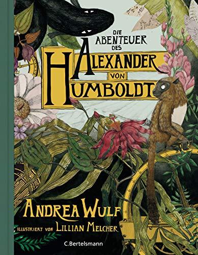 Die Abenteuer des Alexander von Humboldt: Eine Entdeckungsreise; Halbleinen, durchgängig farbig illustriert