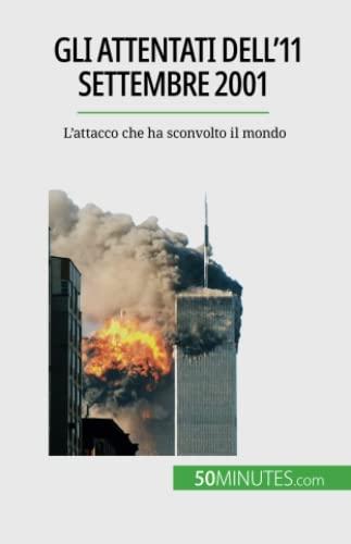 Gli attentati dell'11 settembre 2001: L'attacco che ha sconvolto il mondo