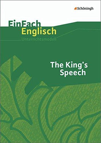 EinFach Englisch Unterrichtsmodelle. Unterrichtsmodelle für die Schulpraxis: EinFach Englisch Unterrichtsmodelle: The King's Speech: Filmanalyse