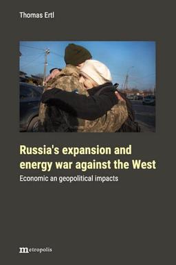 Russia’s expansion and energy war against the West: Economic and geopolitical impacts