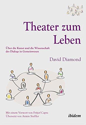 Theater zum Leben. Über die Kunst und die Wissenschaft des Dialogs in Gemeinwesen