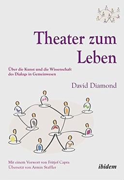 Theater zum Leben. Über die Kunst und die Wissenschaft des Dialogs in Gemeinwesen