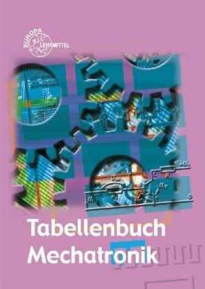 Tabellenbuch Mechatronik: Tabellen, Formeln, Normenanwendung