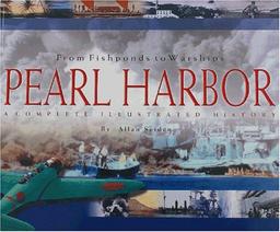 From Fishponds to Warships Pearl Harbor: A Complete Illustrated History