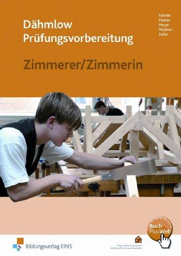 Prüfungsvorbereitung für Zimmerer/Zimmerin. Arbeitsbuch und Lösungen.