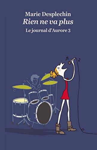 Le journal d'Aurore. Vol. 3. Rien ne va plus