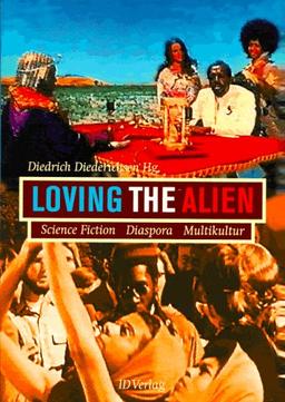 Loving the Alien. Science Fiction, Diaspora, Multikultur