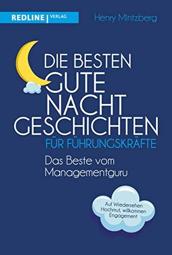 Die besten Gute-Nacht-Geschichten für Führungskräfte: Auf Wiedersehen Hochmut, willkommen Engagement