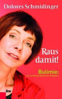 Raus damit! - Bulimie: Ein autobiographischer Ratgeber