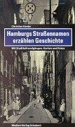 Hamburgs Straßennamen erzählen Geschichte: Mit Stadtteilrundgängen, Karten, Fotos und den neuesten Straßen