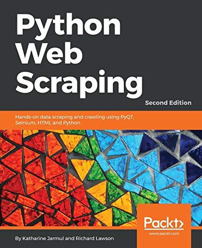 Python Web Scraping - Second Edition: Hands-on data scraping and crawling using PyQT, Selnium, HTML and Python (English Edition)