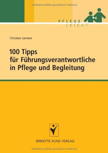 100 Tipps für Führungsverantwortliche in Pflege und Begleitung