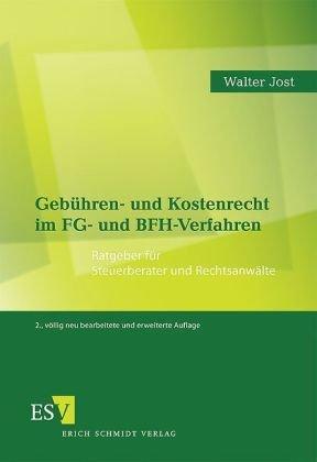 Gebühren- und Kostenrecht im FG- und BFH-Verfahren: Ratgeber für Steuerberater und Rechtsanwälte