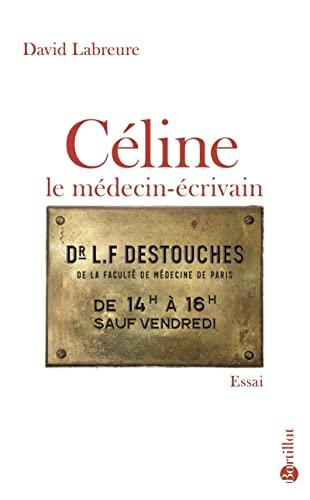 Céline, le médecin-écrivain : essai