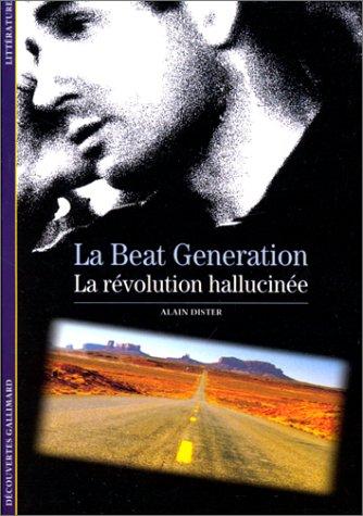 La beat generation : la révolution hallucinée