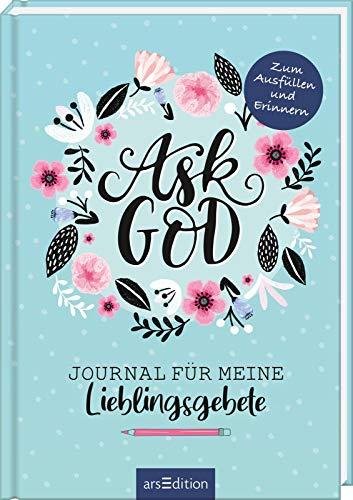 Ask God. Journal für meine Lieblingsgebete: Zum Ausfüllen und Erinnern