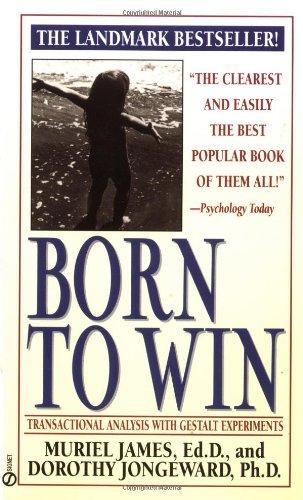 Born to Win: Transactional Analysis with Gestalt Experiments (Signet)