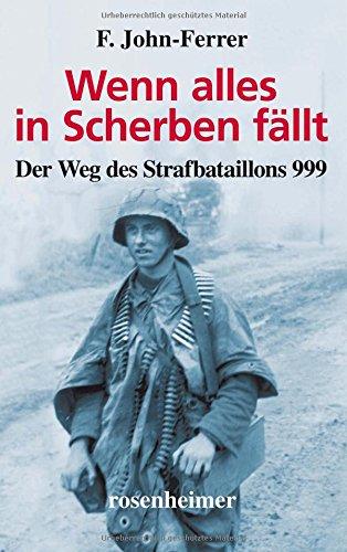 Wenn alles in Scherben fällt - Der Weg des Strafbataillons 999