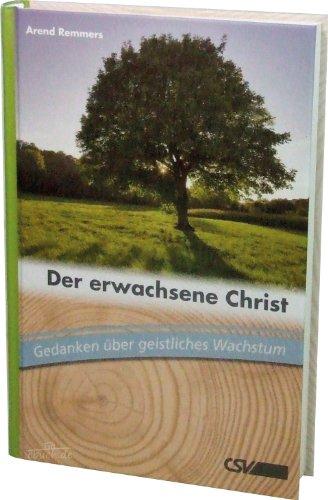 Der erwachsene Christ: Gedanken über geistliches Wachstum