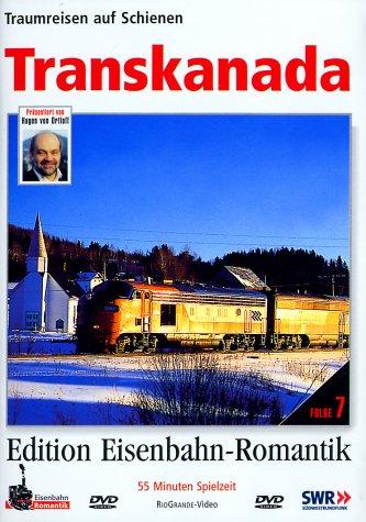 Traumreisen auf Schienen: Transkanada (Edition Eisenbahn-Romantik, Folge 7)