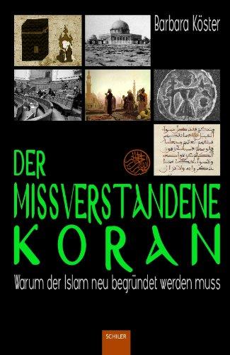 Der missverstandene Koran: Warum der Islam neu begründet werden muss