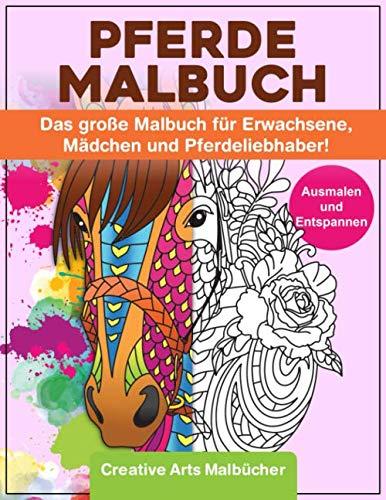 Pferde Malbuch: Das große Malbuch für Erwachsene, Mädchen und Pferdeliebhaber! - Ausmalen und Entspannen - A4 Malblock einseitig bedruckt von Creative Arts Malbücher!