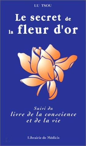 Le secret de la fleur d'or. Livre de la conscience et de la vie