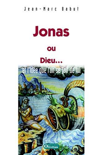 Jonas ou Dieu... : et l'idée qu'on se fait de lui