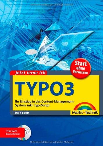 Jetzt lerne ich TYPO3: Ihr Einstieg in das Content-Management-System, inkl. TypoScript