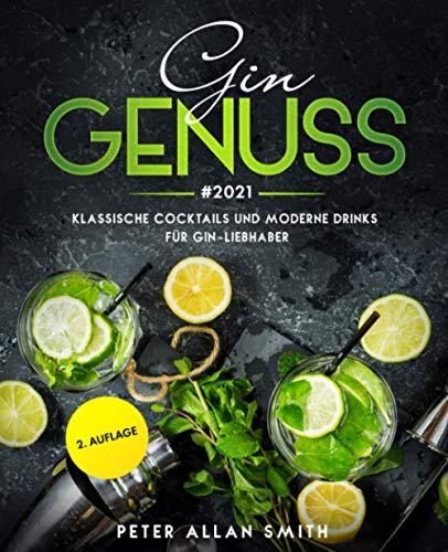 Gin Genuss #2021: Klassische Cocktails und moderne Drinks für Gin-Liebhaber