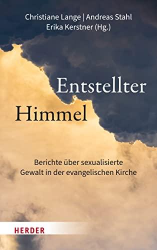 Entstellter Himmel: Berichte über sexualisierte Gewalt in der evangelischen Kirche